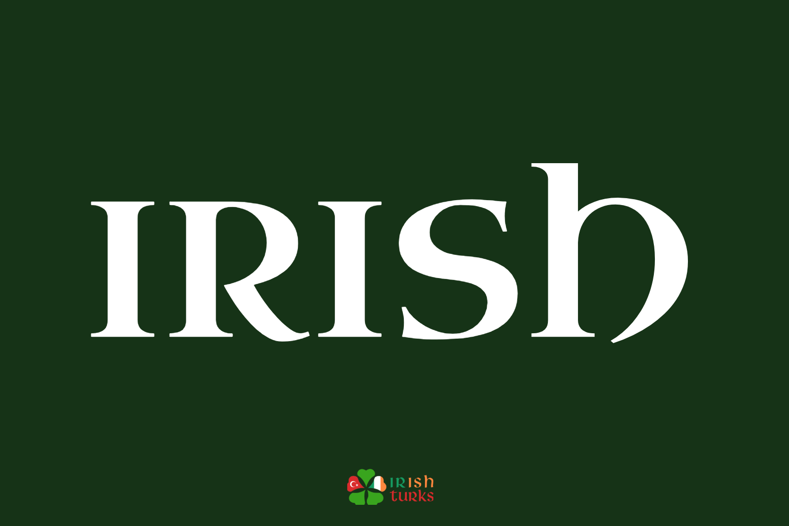 Irish Ne Demek? Irish Kelimesinin Anlamı ve Kullanımı